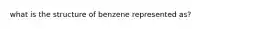 what is the structure of benzene represented as?