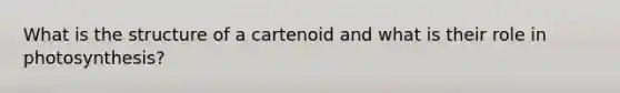 What is the structure of a cartenoid and what is their role in photosynthesis?