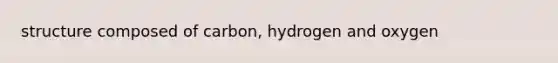 structure composed of carbon, hydrogen and oxygen