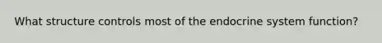 What structure controls most of the endocrine system function?