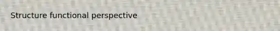 Structure functional perspective