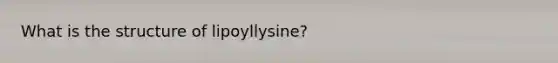 What is the structure of lipoyllysine?