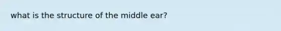 what is the structure of the middle ear?