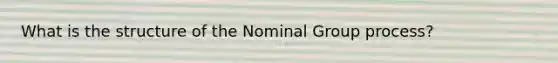 What is the structure of the Nominal Group process?