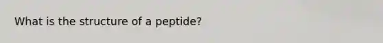 What is the structure of a peptide?