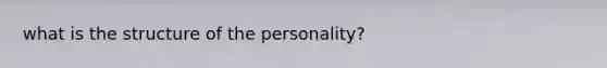 what is the structure of the personality?