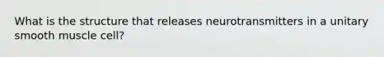 What is the structure that releases neurotransmitters in a unitary smooth muscle cell?