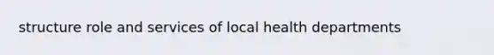 structure role and services of local health departments