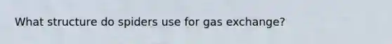 What structure do spiders use for gas exchange?