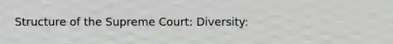 Structure of the Supreme Court: Diversity: