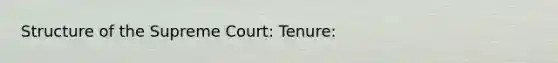 Structure of the Supreme Court: Tenure: