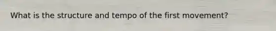 What is the structure and tempo of the first movement?