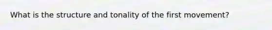 What is the structure and tonality of the first movement?