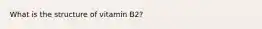 What is the structure of vitamin B2?