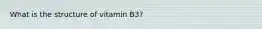 What is the structure of vitamin B3?