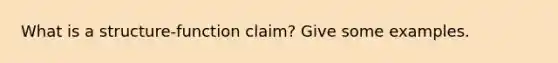 What is a structure-function claim? Give some examples.