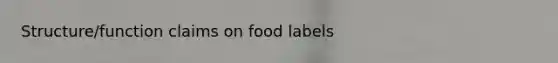 Structure/function claims on food labels