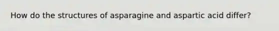 How do the structures of asparagine and aspartic acid differ?