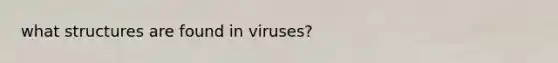 what structures are found in viruses?