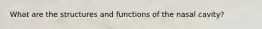 What are the structures and functions of the nasal cavity?