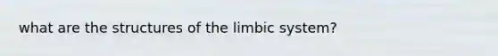 what are the structures of the limbic system?