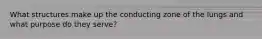 What structures make up the conducting zone of the lungs and what purpose do they serve?