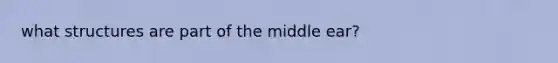what structures are part of the middle ear?
