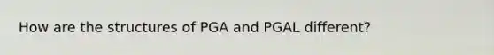 How are the structures of PGA and PGAL different?