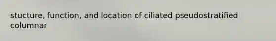 stucture, function, and location of ciliated pseudostratified columnar