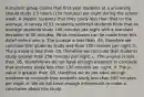 A student group claims that first-year students at a university should study 2.5 hours (150 minutes) per night during the school week. A skeptic suspects that they study less than that on the average. A survey of 51 randomly selected students finds that on average students study 140 minutes per night with a standard deviation of 30 minutes. What conclusion can be made from this data? Select one: a. The p-value is less than .05, therefore we conclude that students study less than 150 minutes per night. b. The p-value is less than .05, therefore we conclude that students study greater than 150 minutes per night. c. The p-value is less than .05, therefore we do not have enough evidence to conclude that students study less than 150 minutes per night. d. The p-value is greater than .05, therefore we do not have enough evidence to conclude that students study less than 150 minutes per night. e. We do not have enough information to make a conclusion about this study.