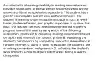 A student with a learning disability in reading comprehension provides single-word or partial written responses when writing answers to literal comprehension questions. The student has a goal to use complete sentences in written responses. The student is learning to use instructional supports such as word banks, sentence frames, and graphic organizers to achieve this goal. The teacher can most effectively monitor the student's progress toward this goal by using which of the following assessment practices? A. designing reading assignments based on topics and materials the student prefers B. evaluating the student's performance by completing anecdotal observations at random intervals C. using a rubric to evaluate the student's use of writing conventions and grammar D. collecting the student's work products across multiple content areas during a specific time period