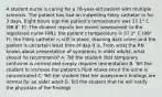 A student nurse is caring for a 78-year-old patient with multiple sclerosis. The patient has had an indwelling Foley catheter in for 3 days. Eight hours ago the patient's temperature was 37.1° C (98.8° F). The student reports her recent assessment to the registered nurse (RN): the patient's temperature is 37.2° C (99° F); the Foley catheter is still in place, draining dark urine; and the patient is uncertain what time of day it is. From what the RN knows about presentation of symptoms in older adults, what should he recommend? A. Tell the student that temporary confusion is normal and simply requires reorientation B. Tell the student to increase the patient's fluid intake since the urine is concentrated C. Tell the student that her assessment findings are normal for an older adult D. Tell the student that he will notify the physician of the findings