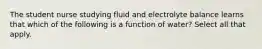 The student nurse studying fluid and electrolyte balance learns that which of the following is a function of water? Select all that apply.