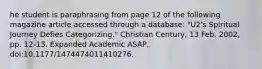 he student is paraphrasing from page 12 of the following magazine article accessed through a database: "U2's Spiritual Journey Defies Categorizing." Christian Century, 13 Feb. 2002, pp. 12-13. Expanded Academic ASAP, doi:10,1177/1474474011410276.