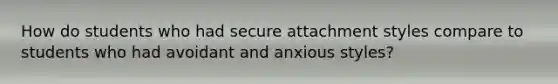 How do students who had secure attachment styles compare to students who had avoidant and anxious styles?