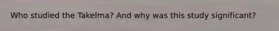 Who studied the Takelma? And why was this study significant?