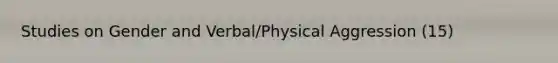 Studies on Gender and Verbal/Physical Aggression (15)