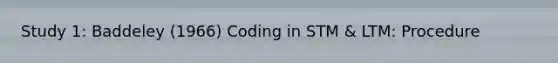 Study 1: Baddeley (1966) Coding in STM & LTM: Procedure