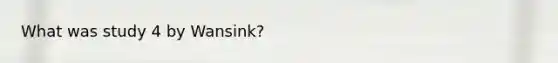 What was study 4 by Wansink?