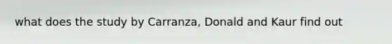 what does the study by Carranza, Donald and Kaur find out