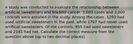 A study was conducted to evaluate the relationship between artificial sweeteners and bladder cancer. 3,000 cases and 3,000 controls were enrolled in the study. Among the cases, 1293 had used artificial sweeteners in the past, while 1707 had never used artificial sweeteners. Of the controls, 855 had used sweeteners and 2145 had not. Calculate the correct measure from the question above (up to two decimal places).