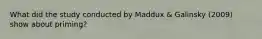 What did the study conducted by Maddux & Galinsky (2009) show about priming?