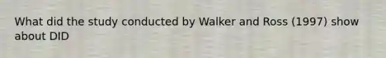 What did the study conducted by Walker and Ross (1997) show about DID