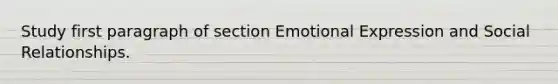 Study first paragraph of section Emotional Expression and Social Relationships.