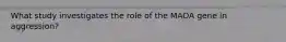 What study investigates the role of the MAOA gene in aggression?