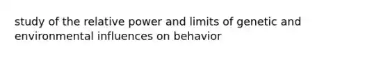 study of the relative power and limits of genetic and environmental influences on behavior