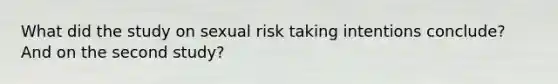 What did the study on sexual risk taking intentions conclude? And on the second study?