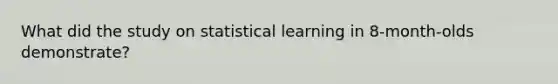 What did the study on statistical learning in 8-month-olds demonstrate?