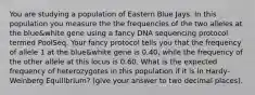 You are studying a population of Eastern Blue Jays. In this population you measure the the frequencies of the two alleles at the blue&white gene using a fancy DNA sequencing protocol termed PoolSeq. Your fancy protocol tells you that the frequency of allele 1 at the blue&white gene is 0.40, while the frequency of the other allele at this locus is 0.60. What is the expected frequency of heterozygotes in this population if it is in Hardy-Weinberg Equilibrium? (give your answer to two decimal places).