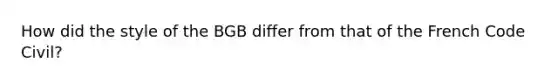 How did the style of the BGB differ from that of the French Code Civil?